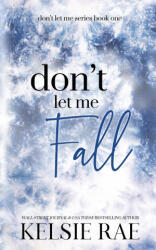 Don't Let Me Fall - Kelsie Rae (ISBN: 9781958643198)