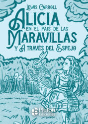 Alicia en el país de las Maravillas y A través del Espejo - Carroll, Lewis (2020)