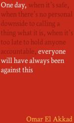 One Day, Everyone Will Have Always Been Against This (ISBN: 9781837264186)