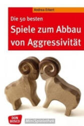 Die 50 besten Spiele zum Abbau von Aggressivität - Andrea Erkert (ISBN: 9783769819212)