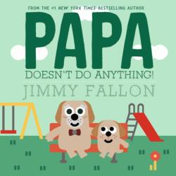 Papa Doesn't Do Anything! (ISBN: 9781250393975)