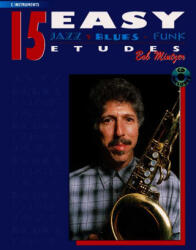 15 Easy Jazz, Blues & Funk Etudes - Bob Mintzer (ISBN: 9780769297897)