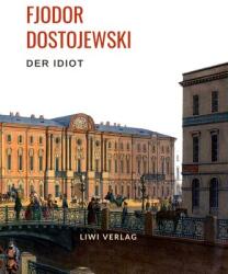 Fjodor Dostojewski: Der Idiot. Vollständige Neuausgabe. - DOSTOJEWSKI FJODOR (ISBN: 9783965424111)