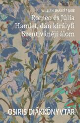 Romeo és Júlia. Hamlet, dán királyfi. Szentivánéji álom (ISBN: 9789632765235)
