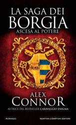 Ascesa al potere. La saga dei Borgia - Alex Connor (2024)