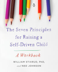 The Seven Principles for Raising a Self-Driven Child - Ned Johnson (ISBN: 9780143138259)