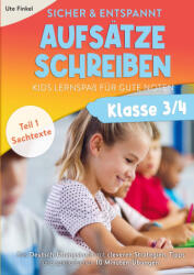 Sicher und entspannt Aufsätze schreiben Klasse 3/4 ? Kids Lernspaß für gute Noten - Ute Finkel (ISBN: 9789403699806)