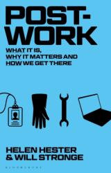 Post-Work: What It Is, Why It Matters and How We Get There - Helen Hester (ISBN: 9781350089983)