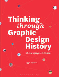 Thinking Through Graphic Design History - Toppins, Aggie (ISBN: 9781350327207)
