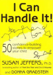 I Can Handle It! : 50 Confidence-Building Stories to Empower Your Child - Donna Gradstein, Susan Jeffers (ISBN: 9780977761807)