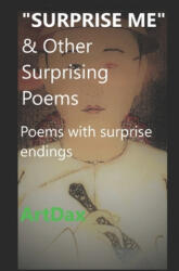 SURPRISE ME & Other Surprising Poems: Poems with surprise endings - Artdax (2019)