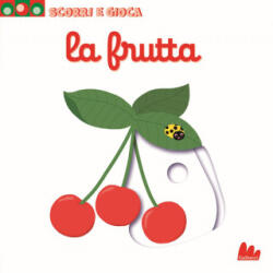 La frutta. Scorri e gioca - Nathalie Choux (ISBN: 9788861458017)