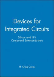 Devices for Integrated Circuits - Silicon & III-V Compound Semiconductors - H. Craig Casey (ISBN: 9780471171348)