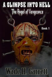 The Angel of Vengeance - Wade H Garrett (ISBN: 9781539458203)