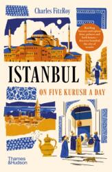 The Sultan's Istanbul on Five Kurush a Day - FITZROY CHARLES (ISBN: 9780500294819)