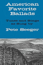 American Favorite Ballads - Tunes And Songs As Sung By Pete - Pete Seeger (ISBN: 9780825600944)
