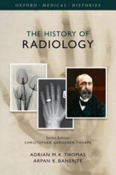 History of Radiology - Adrian M K Thomas (ISBN: 9780199639977)