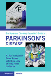 The Movement Disorders Prescriber's Guide to Parkinson's Disease - K. Ray Chaudhuri, Peter Jenner, Valentina Leta, Shelley Jones, Iro Boura (ISBN: 9781009222617)