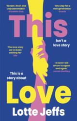 THIS LOVE - Lotte Jeffs (ISBN: 9780349703176)