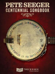 Pete Seeger Centennial Songbook: Melody Line, Lyrics and Chord Symbols - Pete Seeger (ISBN: 9781540053848)