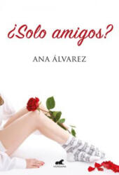 ? sólo Amigos? / Just Friends? - Ana Alvarez (ISBN: 9788416076147)