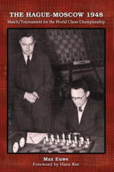 Hague-Moscow 1948 - Max Euwe (ISBN: 9781936490691)
