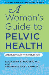 Woman's Guide to Pelvic Health - Elizabeth Houser (ISBN: 9781421406923)