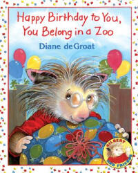 Happy Birthday to You, You Belong in a Zoo - Diane de Groat, Diane de Groat (ISBN: 9780060010294)
