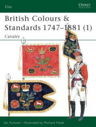 British Colours & Standards 1747-1881 - Ian Sumner (ISBN: 9781841762005)