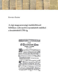 A régi magyarországi énekköltészet biblikus cseh nyelvű nyomtatott emlékei a kezdetektől 1701-ig (2024)
