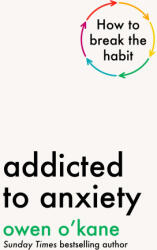 Addicted to Anxiety - Owen O'Kane (ISBN: 9780241728321)