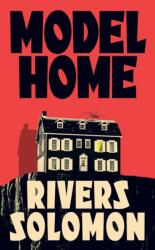 Model Home - Rivers Solomon (ISBN: 9781529901696)