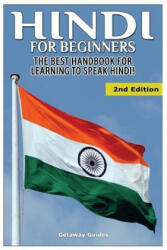 Hindi For Beginners: The Best Handbook for Learning to Speak Hindi - Getaway Guides (ISBN: 9781511772716)