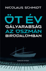 Öt év gályarabság az Oszmán Birodalomban (ISBN: 9786156280244)
