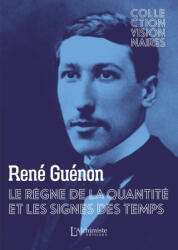 Le règne de la quantité et les signes des temps - René Guénon (2023)
