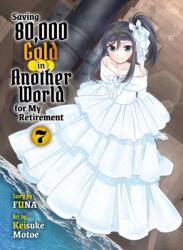 Saving 80, 000 Gold in Another World for my Retirement 7 (ISBN: 9781647294052)