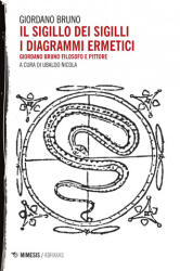 Il sigillo dei sigilli. I diagrammi ermetici - Giordano Bruno (ISBN: 9788857531212)