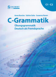C-Grammatik: Übungsgrammatik Deutsch als Fremdsprache, Sprachniveau C1/C2 (2025)