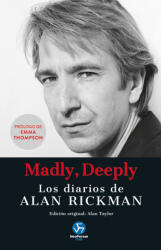 MADLY DEEPLY LOS DIARIOS DE ALAN RICKMAN - Alan Rickman, ALAN TAYLOR (2024)