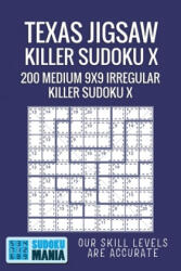 Texas Jigsaw Killer Sudoku X: 200 Medium 9x9 Irregular Killer Sudoku X - Sudoku Mania (ISBN: 9781705421246)