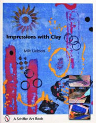 Impressions With Clay - Milt Liebson (ISBN: 9780764321252)