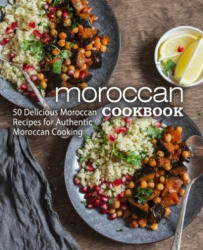 Moroccan Cookbook: 50 Delicious Moroccan Recipes for Authentic Moroccan Cooking (2020)