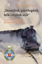 Vezetőnk, pártfogónk, lelki atyánk volt (ISBN: 9789635565764)
