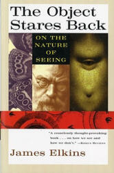 The Object Stares Back - James Elkins (ISBN: 9780156004978)