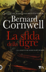 La sfida della tigre. Le avventure di Richard Sharpe - Bernard Cornwell, D. Cerutti Pini (ISBN: 9788850238897)