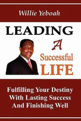 Leading A Successful Life - Willie P Yeboah (ISBN: 9780615330655)