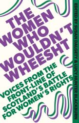 The Women Who Wouldn't Wheesht - Susan Dalgety (ISBN: 9781408720721)