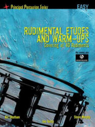 Rudimental Etudes and Warm-Ups Covering All 40 Rudiments (ISBN: 9781458418593)