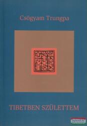 Csögyam Trungpa - Tibetben születtem (ISBN: 9789632023335)