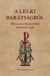 A lelki barátságról (ISBN: 9789634094654)